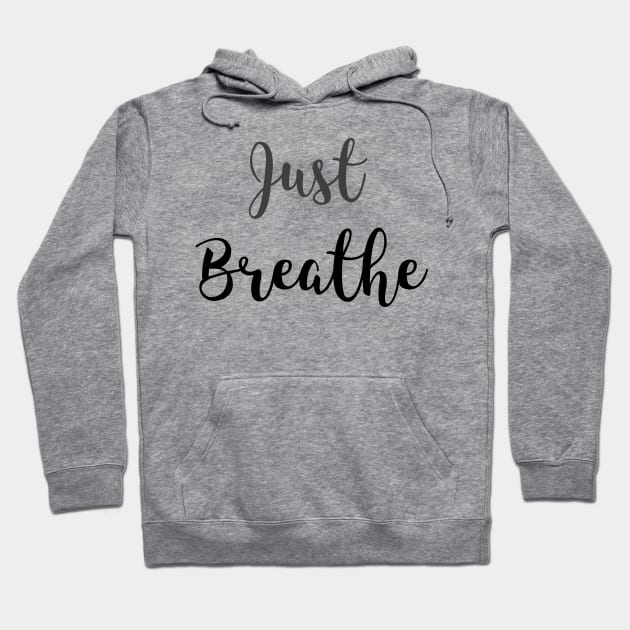 Just Breathe Hoodie by Relaxing Positive Vibe